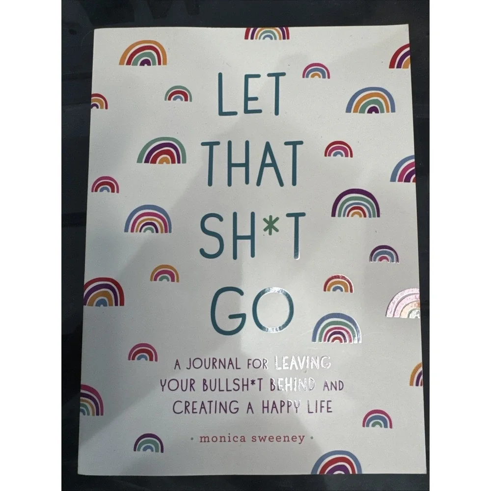 Let That Sh*t Go: A Journal for Leaving Your Bullsh*t Behind and Cre - VERY GOOD